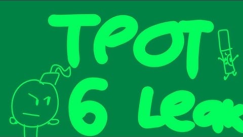 TPOT 6 Leak Reanimated, with better audio!