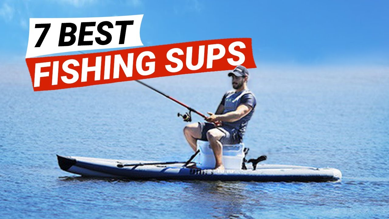 7 Best Fishing SUP Boards 2022 - Inflatable Stand Up Paddle Boards for  Fishing 
