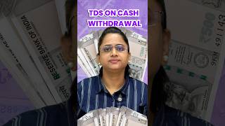 TDS on Cash Withdrawal - Limit & Threshold Changes