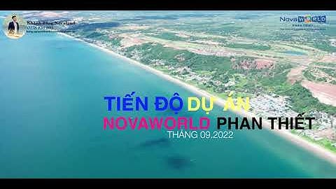 TIẾN ĐỘ XÂY DỰNG NOVAWORLD PHAN THIẾT TỈNH BÌNH THUẬN THÁNG 09/2022| TIẾN ĐỘ NOVALAND PHAN THIẾT