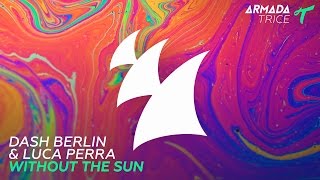 Video thumbnail of "Dash Berlin & Luca Perra - Without The Sun"