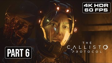 THE CALLISTO PROTOCOL Gameplay Walkthrough Part 6 - BELOW [4K HDR 60FPS] - No Commentary