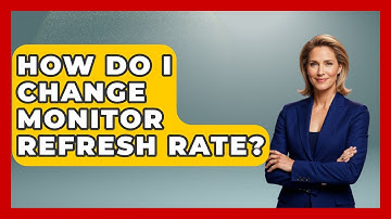 How Do I Change Monitor Refresh Rate? - Your Computer Companion