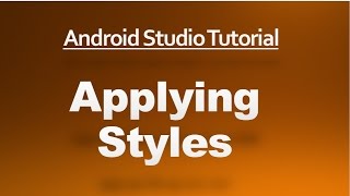 Android Studio Tutorial - 59 - Applying Styles