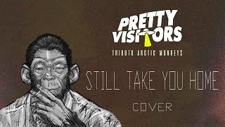 Pretty Visitors - Still Take You Home (Arctic Monkeys)