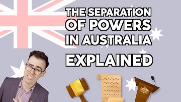 The Separation of Powers in Australia Explained