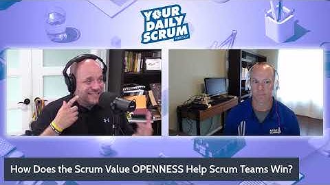 YDS: How Does the Scrum Value OPENNESS Help Scrum Teams Win?