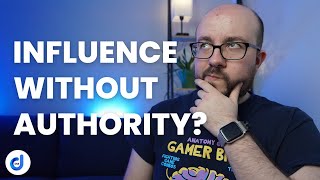 Influencing others without authority (How to)