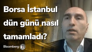 Borsa İstanbul Dün Günü Nasıl Tamamladı? Yatırım Bülteni 25.02.2022