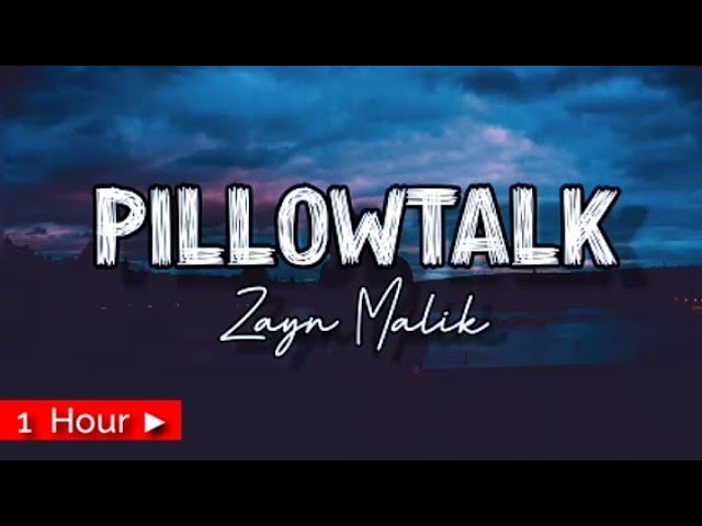 PILLOWTALK  |  ZAYN MALIK  |  1 HOUR LOOP  |  nonstop