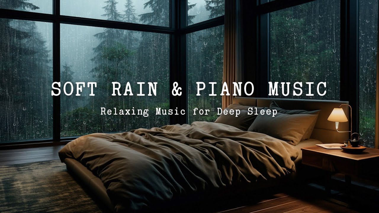 Calming Piano with Soft Rain Sounds - Relaxing Bedroom Music for Deep Sleep and Gentle Rest