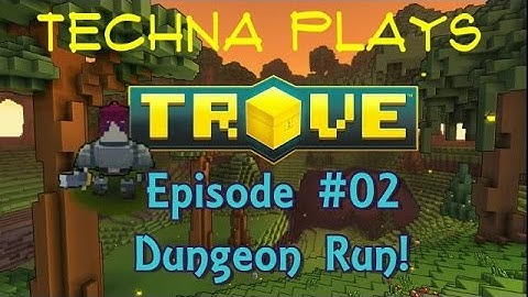 Techna Plays Trove | EP02 | Dungeon Run!