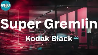 Kodak Black - Super Gremlin (Lyric Video)