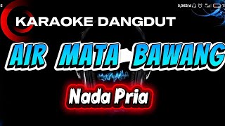 AIR MATA BAWANG_KARAOKE_Nada Pria