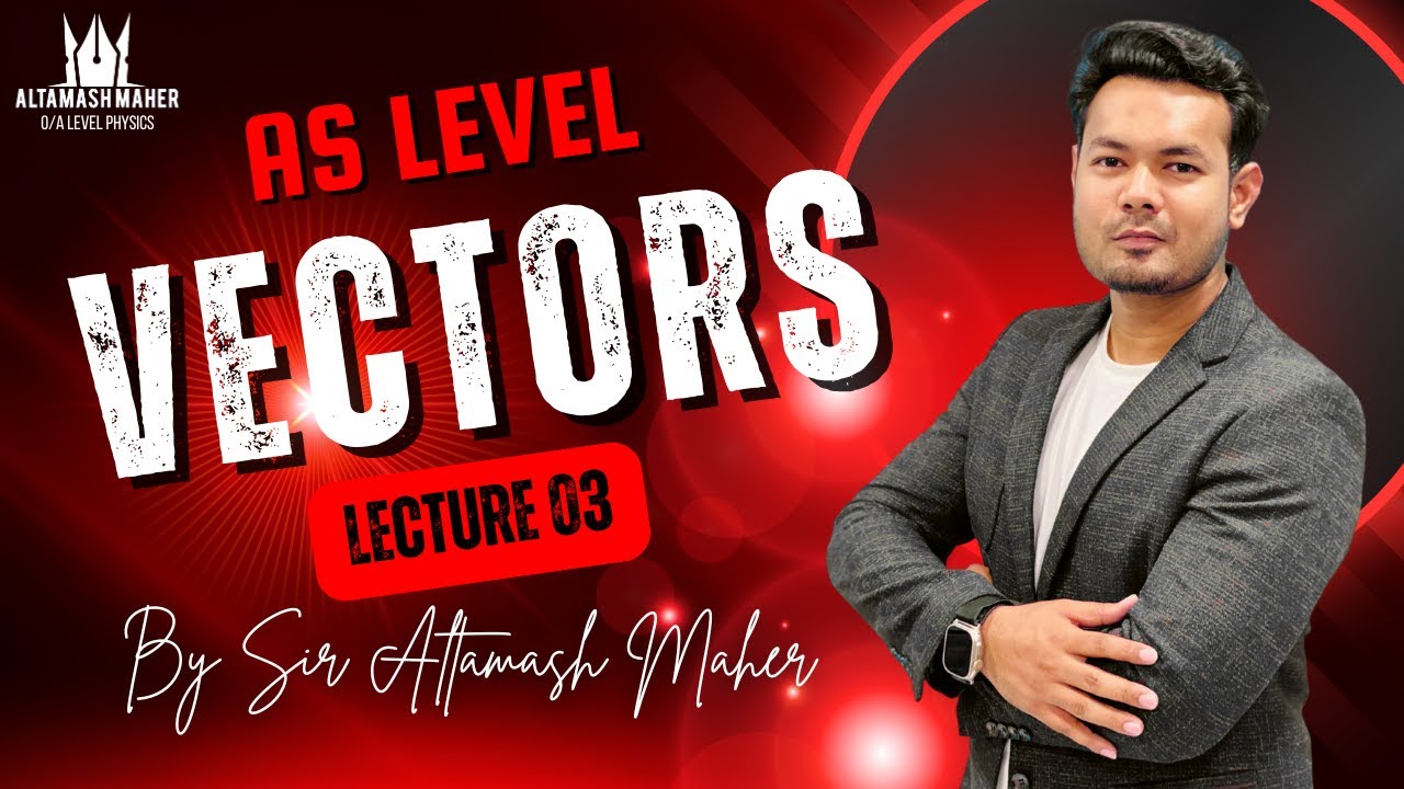 AS Level Physics | Vectors Lecture 3 (Last Lecture) | Vector ...
