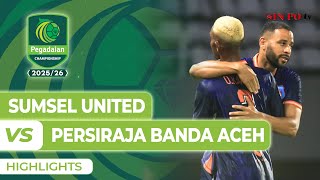 Sumsel United VS PERSIRAJA Banda Aceh - Highlights | Pegadaian Championship 2025/26 #Pekan2