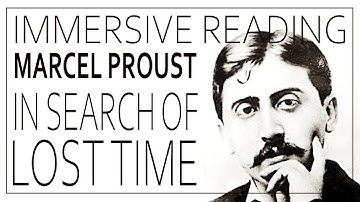 Marcel Proust A la Recherche Du Temps Perdu. In Search Of Lost Time. Immersive Reading Music.