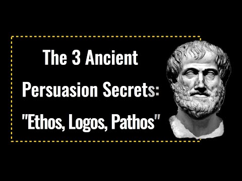 The 3 Ancient Persuasion Secrets: "Ethos, Logos, Pathos"