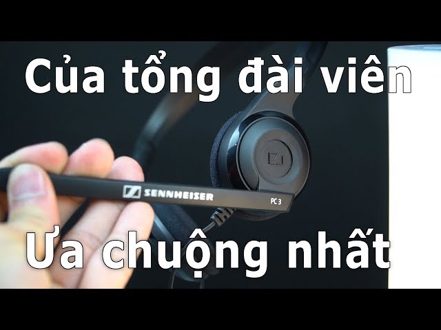 Sennheiser PC3 Chat - Chiếc tai nghe tổng đài được ưa chuộng nhất