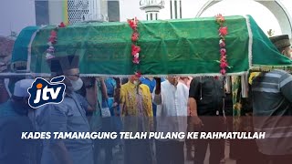 KADES TAMANAGUNG TELAH PULANG KE RAHMATULLAH