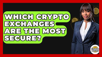 Which Crypto Exchanges Are The Most Secure? - CryptoBasics360.com