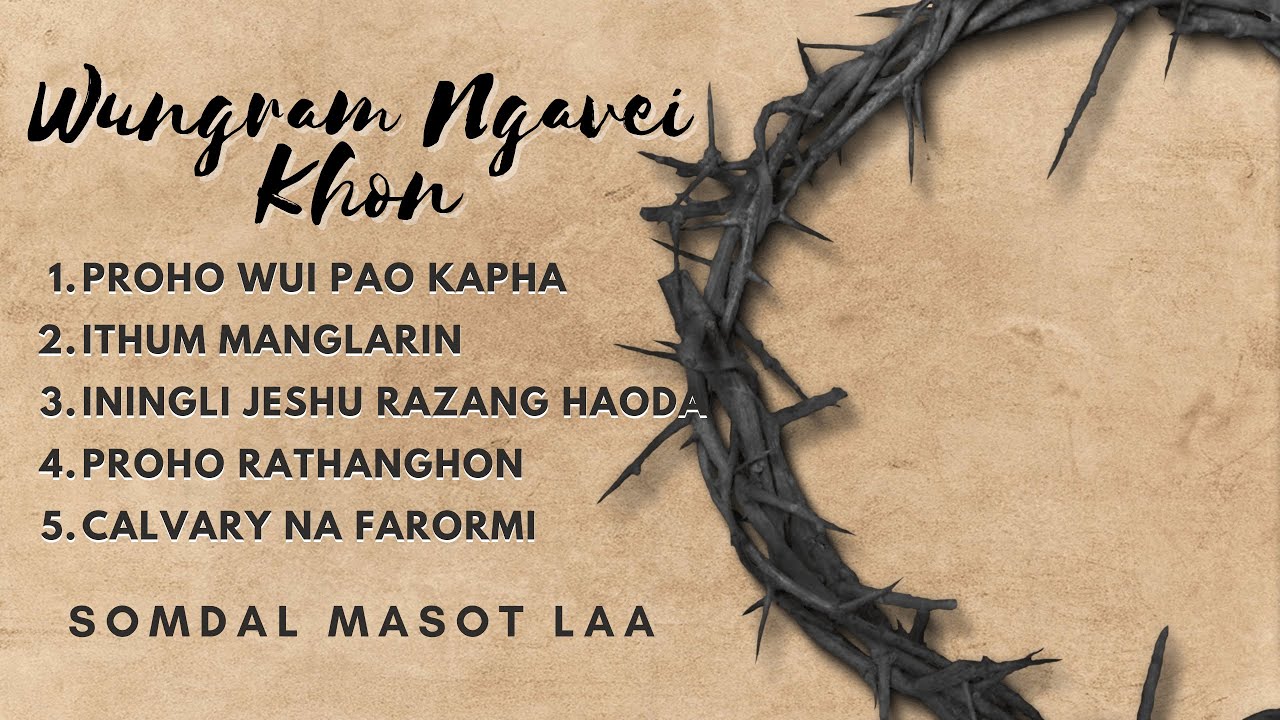 Wungram Ngavei Khon One  Somdal Masot Laa  Tangkhul Gospel Video Album