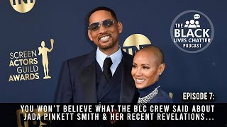 You won’t believe what the BLC crew said Jada Pinkett Smith & her recent revelations…