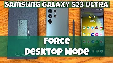 How to Enable/Disable Force Desktop Mode Samsung Galaxy S23 Ultra