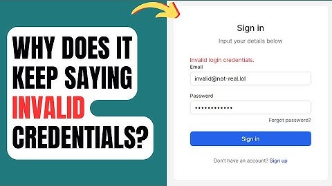 Why does it keep saying invalid credentials?