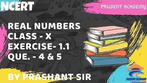 Real Numbers | CBSE Class 10  | Exercise -1.1| Que-4&5|Prudent Academy Maths
