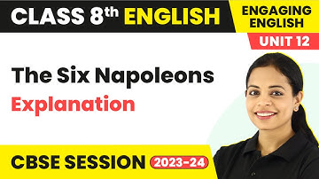 The Six Napoleons - Explanation | Class 8 Engaging English Unit 12
