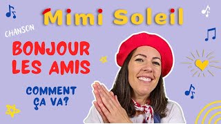 Bonjour les amis Comment ça va? | Chanson Mimi Soleil | Vidéos éducatives en français pour enfants