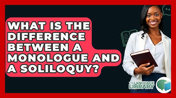 What Is The Difference Between A Monologue And A Soliloquy? - The Language Library