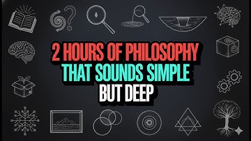 2 Hours of Philosophy That Sounds Simple But Deep