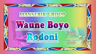 MANSEBIK Group | Lagu Daerah | Papua | Waune Boyo Rodoni