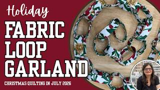 Fabric Loop Garland || Christmas Quilting in July 2026 || Day 9