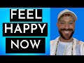 Feel happy now  4 simple tips to start feeling better right now