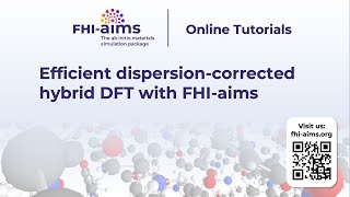 FHI-aims Online Tutorials: Efficient dispersion-corrected hybrid DFT with FHI aims, Part 1