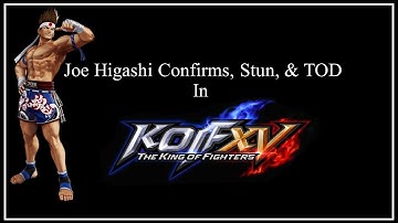 KOF XV (Version 1.33) Combos - Joe Higashi Base Confirms, Stun, & TOD Routes