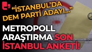 MetroPoll Araştırma'nın son İstanbul anketi! ORC Araştırma'dan 3 ilde seçim anketi...