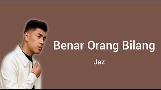 Benar Orang Bilang - Jaz (Lirik)