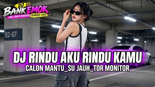 DJ RINDU AKU RINDU KAMU ❤️CALON MANTU_SU JAUH_TOR MONITOR