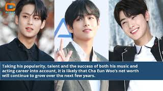 Cha Eun Woo Net Worth 2022