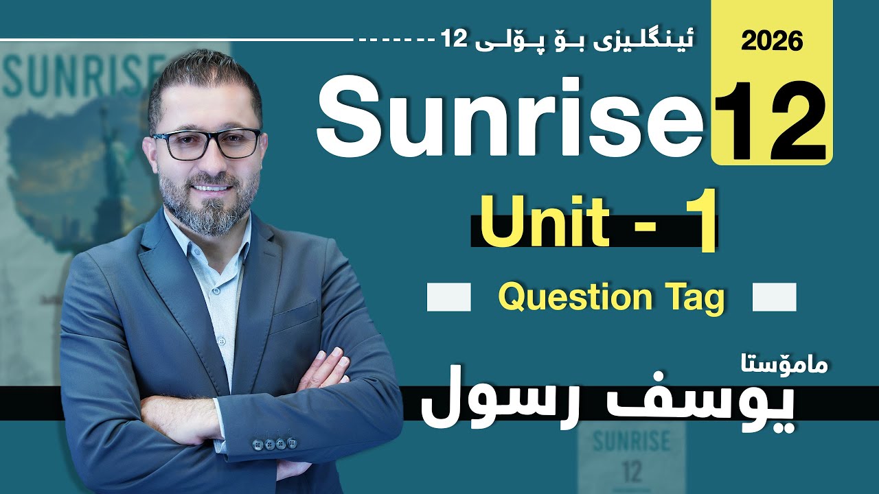 Sunrise 12 - Unit 1 - Question Tag - Yousif Rassul