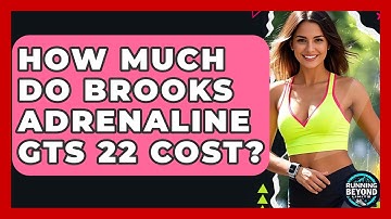 How Much Do Brooks Adrenaline GTS 22 Cost? - Running Beyond Limits