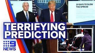 Coronavirus: Trump administration’s terrifying death toll prediction | Nine News Australia