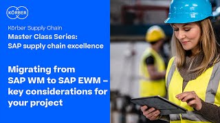 SAP Supply Chain Excellence Master Class: Key considerations for migrating from SAP WM to SAP EWM