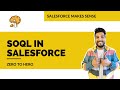 Soql in salesforce  explained  salesforce makes sense