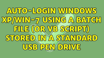 Auto-Login Windows XP/Win-7 using a Batch File (or VB Script) stored in a Standard USB Pen Drive