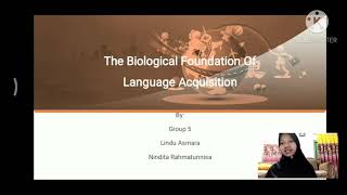 The Biological Foundation of Language Acquisition (#1) By Nindita Rahmatunnisa